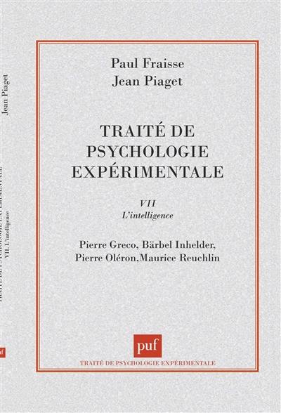 Traité de psychologie expérimentale. Vol. 7. L'Intelligence