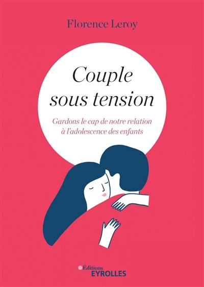 Couple sous tension : gardons le cap de notre relation à l'adolescence des enfants