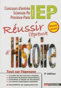 Réussir l'épreuve d'histoire : concours d'entrée Sciences-Po Province-Paris : tout sur l'épreuve