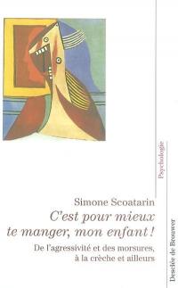 C'est pour mieux te manger, mon enfant ! : de l'agressivité et des morsures, à la crèche et ailleurs