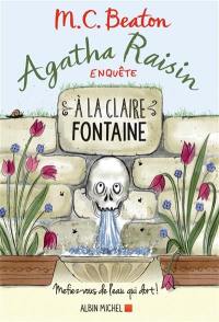 Agatha Raisin enquête. Vol. 7. A la claire fontaine