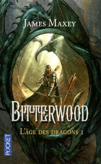 L'âge des dragons. Vol. 1. Bitterwood