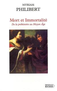 Mort et immortalité : de la préhistoire au Moyen Age