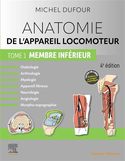 Anatomie de l'appareil locomoteur : ostéologie, arthrologie, myologie, appareil fibreux, neurologie, angiologie, morpho-topographie. Vol. 1. Membre inférieur