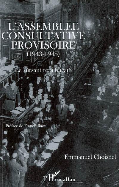 L'Assemblée consultative provisoire (1943-1945) : le sursaut républicain