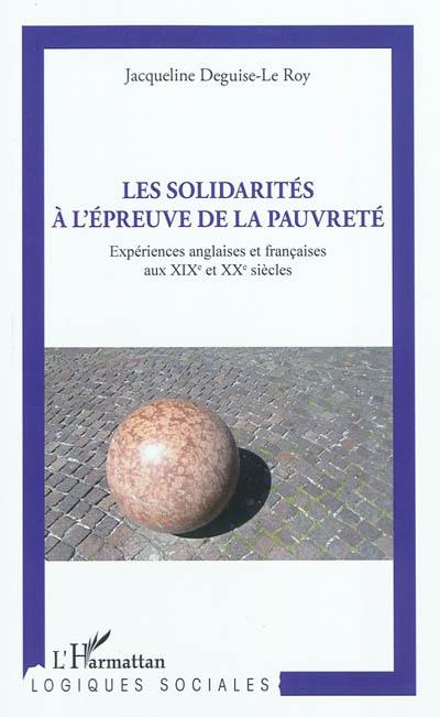 Les solidarités à l'épreuve de la pauvreté : expériences anglaises et françaises aux XIXe et XXe siècles