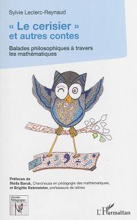 Le cerisier et autres contes : balades philosophiques à travers les mathématiques