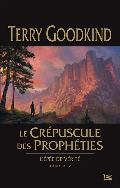 L'épée de vérité. Vol. 14. Le crépuscule des prophéties