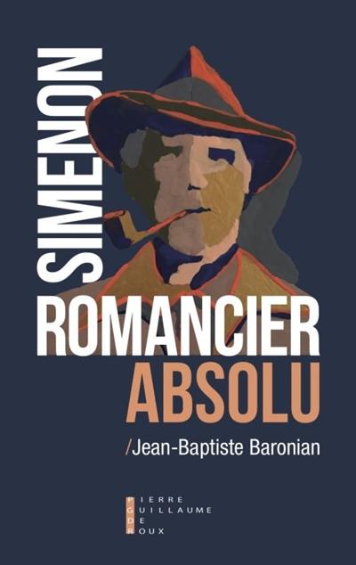 Simenon, romancier absolu : essai