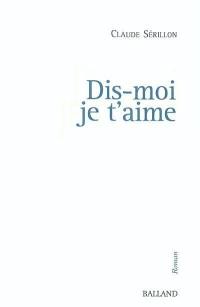 Dis-moi je t'aime