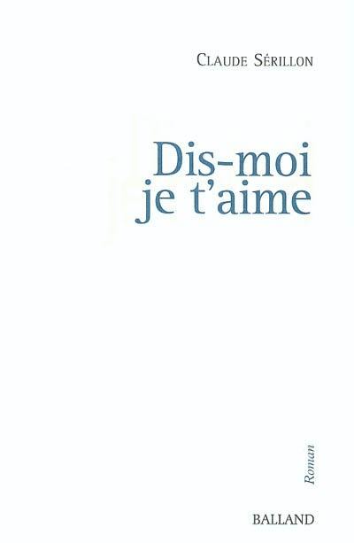 Dis-moi je t'aime