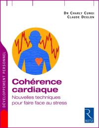 Cohérence cardiaque : nouvelles techniques pour faire face au stress