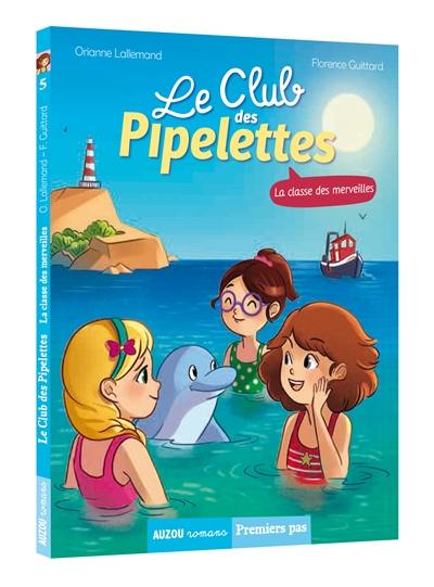 Le club des pipelettes. Vol. 5. La classe des merveilles