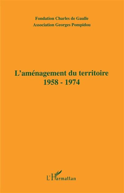 L'aménagement du territoire, 1958-1974