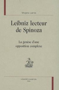 Leibniz lecteur de Spinoza : la genèse d'une opposition complexe