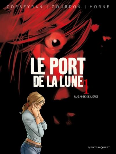 Le port de la lune. Vol. 1. Rue Abbé de l'Epée