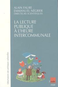 La lecture publique à l'heure intercommunale : enquête sur l'intercommunalité et la lecture publique en France