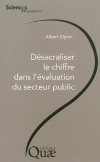 Désacraliser le chiffre dans l'évaluation du secteur public : conférences-débats à l'Inra en 2012, le 24 janvier à Rennes et le 14 février à Paris