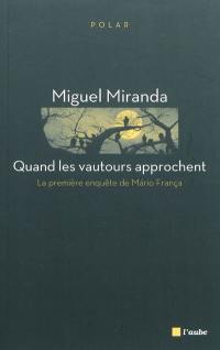 La première enquête de Mario França. Quand les vautours approchent