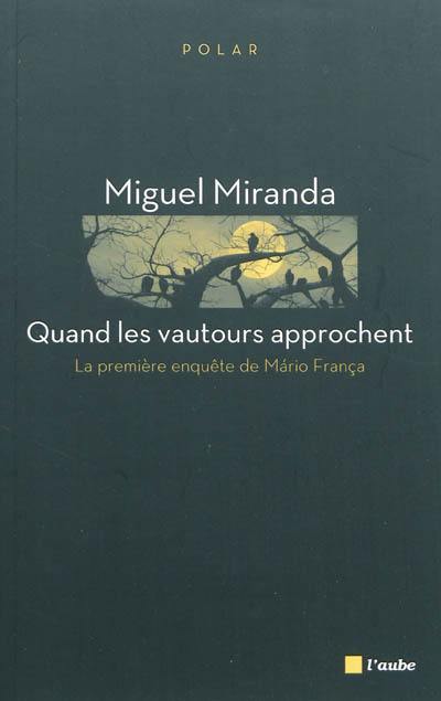 La première enquête de Mario França. Quand les vautours approchent