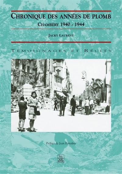 Chronique des années de plomb : Chambéry, 1940-1944