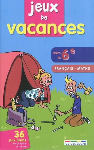 Jeux de vacances, vers la 6e : français, maths