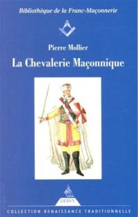 La chevalerie maçonnique : franc-maçonnerie, imaginaire chevaleresque et légende templière au siècle des Lumières