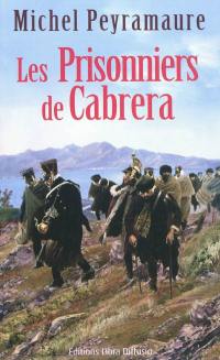 Les prisonniers de Cabrera : l'exil forcé des soldats de Napoléon