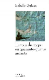 Le tour du corps en quarante-quatre amants