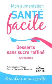 Desserts sans sucre raffiné : 62 recettes