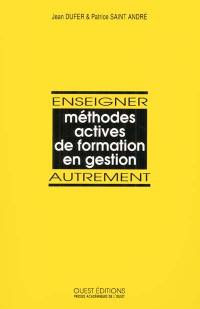 Enseigner autrement : méthodes actives de formation en gestion