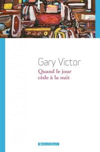 Quand le jour cède à la nuit : premières nouvelles, 1977-1987