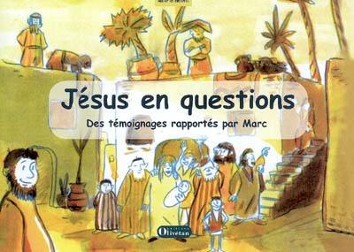 Jésus en questions : des témoignages rapportés par Marc : matériel enfants