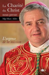 La charité du Christ nous presse : lettre pastorale aux prêtres, diacres, consacrés et fidèles du Christ laïcs sur l'Urgence de la Mission dans le diocèse de Bayonne, Lescar et Oloron