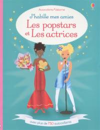 J'habille mes amies : les popstars et les actrices : avec plus de 750 autocollants