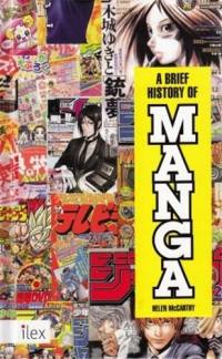 A Brief History of Manga : The Essential Pocket Guide to Japanese Pop Culture