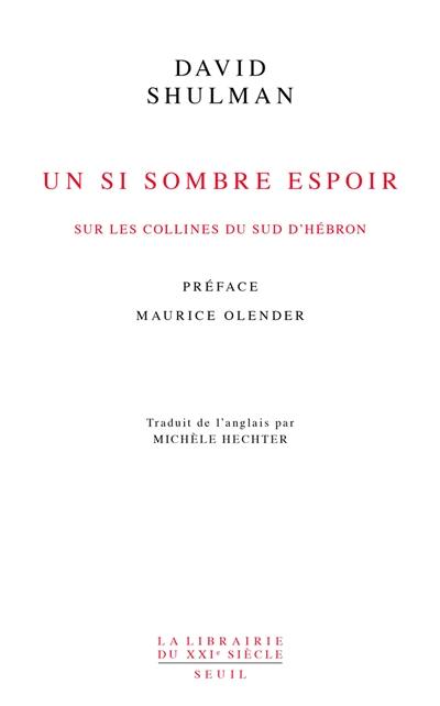 Ta'ayush. Vol. 2. Un si sombre espoir : sur les collines du sud d'Hébron : 2007-2017