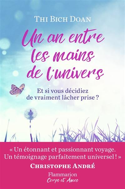 Un an entre les mains de l'Univers : et si vous décidiez de vraiment lâcher prise ?