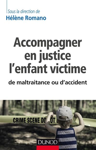 Accompagner en justice l'enfant victime de maltraitance ou d'accident