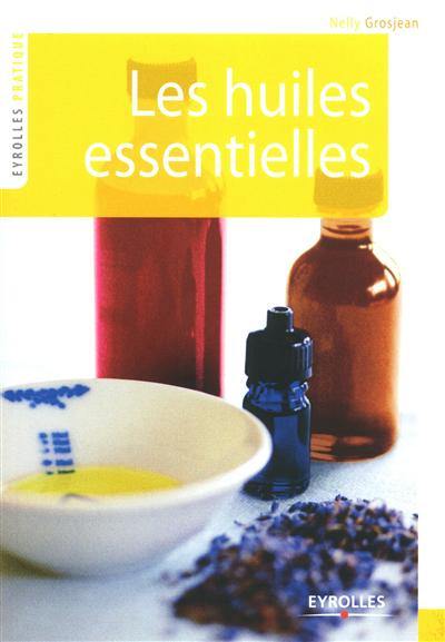 Les huiles essentielles : se soigner par l'aromathérapie