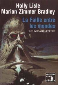 Les pouvoirs perdus. Vol. 2. La faille entre les mondes