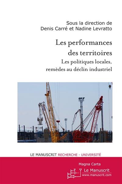 Les performances des territoires : les politiques locales, remèdes au déclin industriel