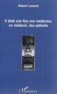 Il était une fois une médecine, un médecin, des patients