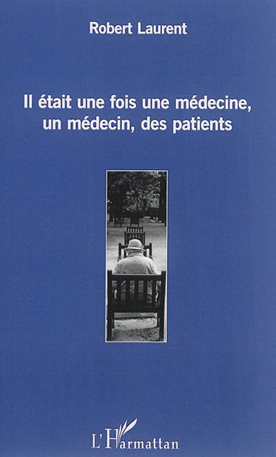 Il était une fois une médecine, un médecin, des patients