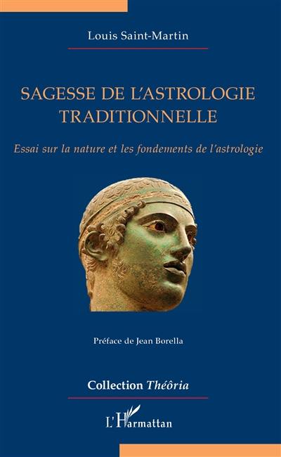 Sagesse de l'astrologie traditionnelle : essai sur la nature et les fondements de l'astrologie