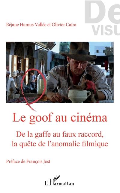 Le goof au cinéma : de la gaffe au faux raccord, la quête de l'anomalie filmique