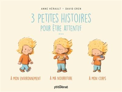 3 petites histoires pour être attentif... : à mon environnement, à ma nourriture, à mon corps