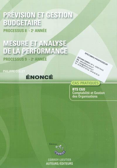 Prévision et gestion budgétaire : processus 8, 2e année, BTS CGO, cas pratiques : énoncé. Mesure et analyse de la performance : processus 9, 2e année, BTS CGO