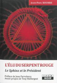 L'élu du Serpent rouge : le Sphinx et le Président