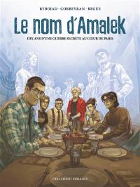 Le nom d'Amalek : dix ans d'une guerre secrète au coeur de Paris